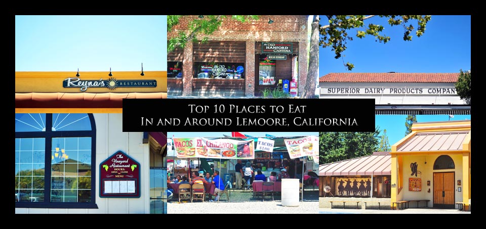Top 10 Places to Eat In and Around Lemoore, California - Domestic Geek Girl