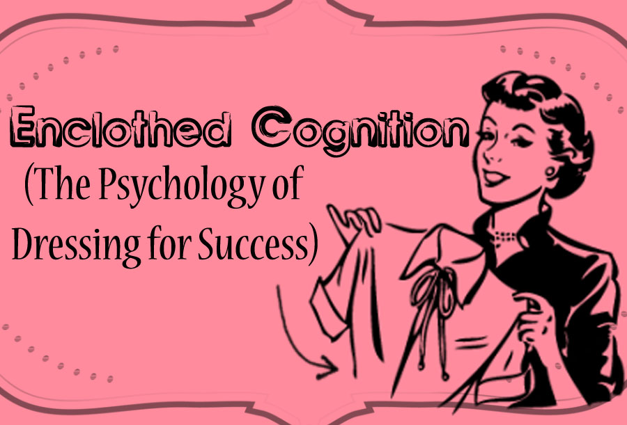 Clothes as Therapy (Enclothed Cognition) - The Psychology of Fashion