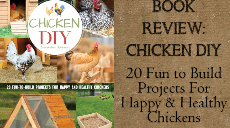 Chicken DIY: 20 Fun-to-Make Projects for Happy and Healthy Chickens ...